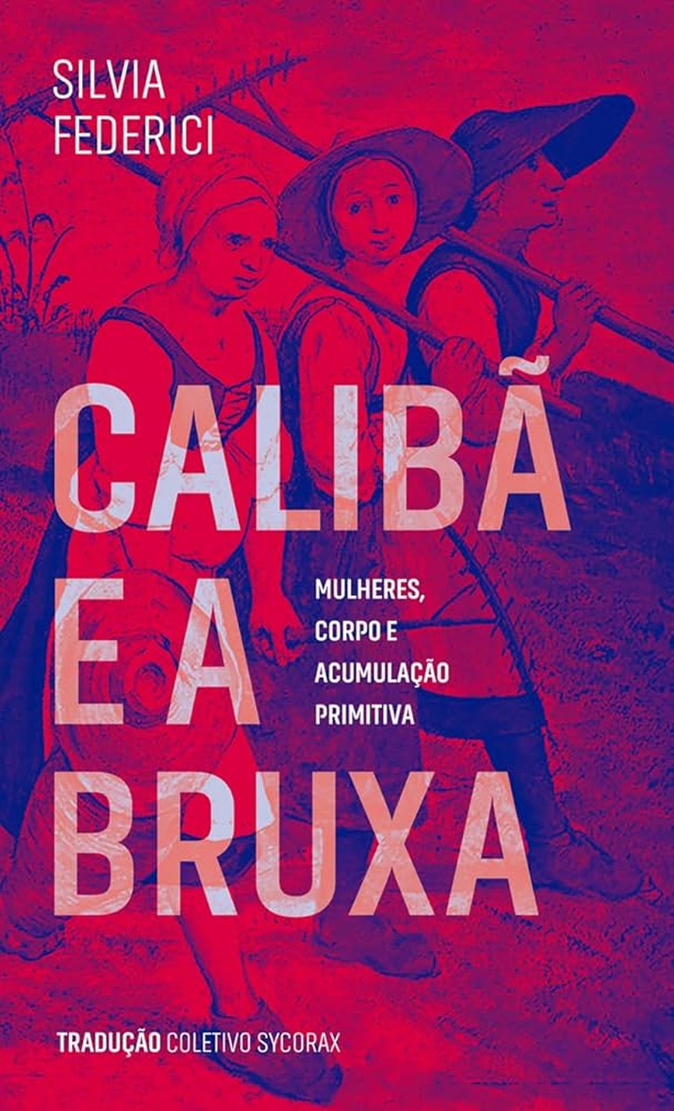 Calibã e a Bruxa, de Silvia Federici — Foto: Divulgação