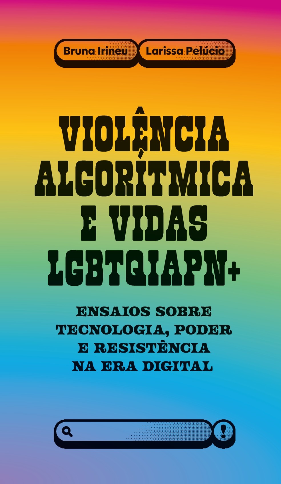 "Violência algorítmica e vidas LGBTQIAPN+" - Bruna Irineu e Larissa Pelúcio — Foto: Divulgação