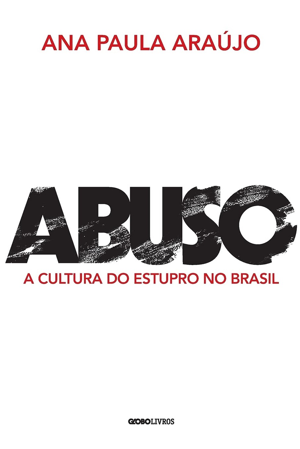 Abuso, a cultura do estupro no Brasil, por Ana Paula Araujo — Foto: Reprodução/ Amazon