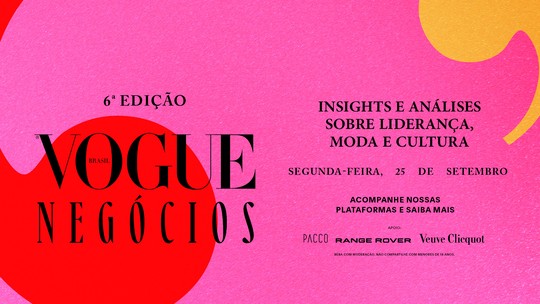6ª edição do evento Vogue Negócios traz insights e análises sobre liderança, moda, saúde e cultura 