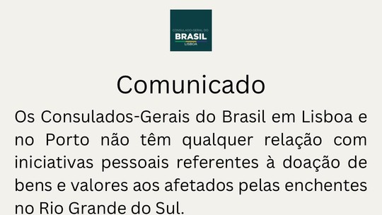 Consulado do Brasil em Lisboa desmente que estaria aceitando doações para afetados nas enchentes no RS